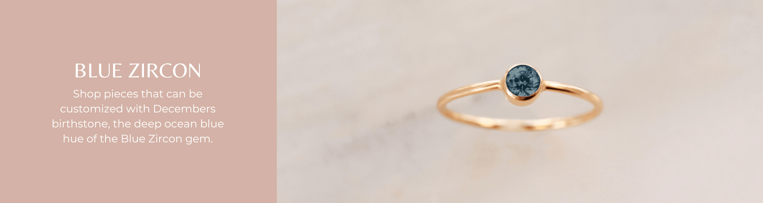 Blue Zircon • December's Birthstone - Nolia Jewelry - Meaningful + Sustainably Handcrafted Jewelry